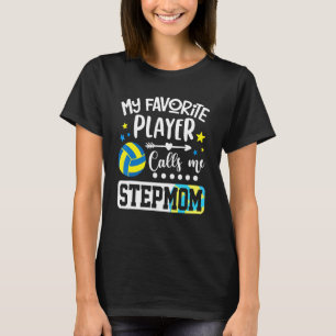 My Favorite Volleyball Player Calls Me Stepmom T-Shirt