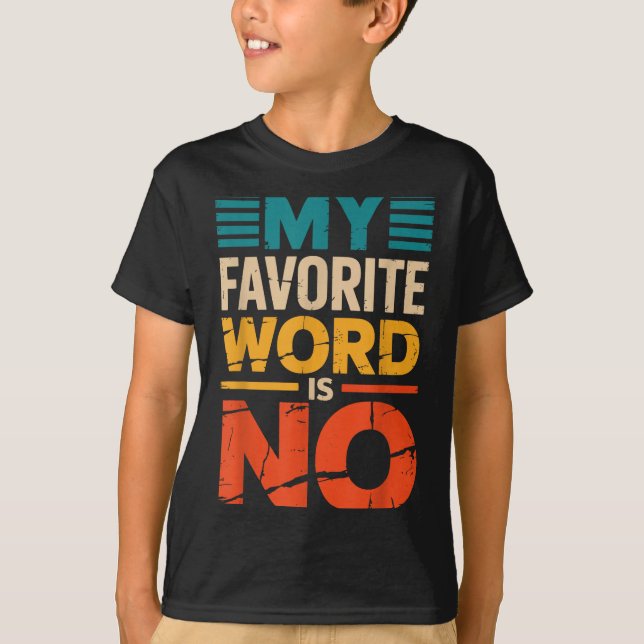 My Favorite Word Is No  T-Shirt (Front)