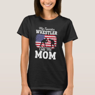 My Favorite Wrestler Calls Me Mom US Flag Wrestlin T-Shirt
