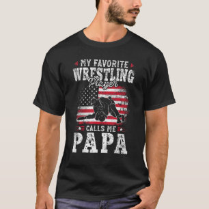 My Favorite Wrestling Player Calls Me Papa Fathers T-Shirt