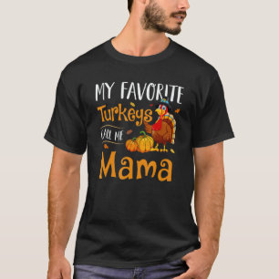 My Favorites Turkey Call Me Mama Thanksgiving Matc T-Shirt