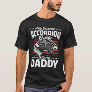 My Favourite Accordion Buddy Calls Me Daddy Music T-Shirt