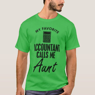 My favourite accountant calls me aunt T-Shirt