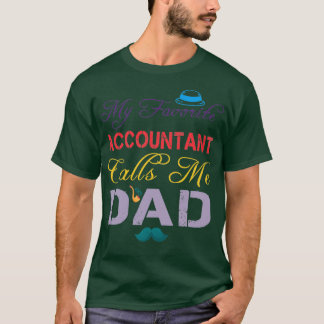 My Favourite Accountant Calls Me Dad Funny Fatherx T-Shirt