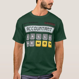 My Favourite Accountant Calls Me Mom 2 T-Shirt