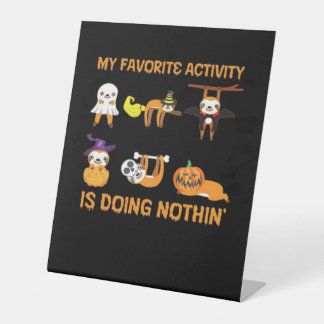 My Favourite Activity Is Doing Nothin' Retro Sloth Pedestal Sign