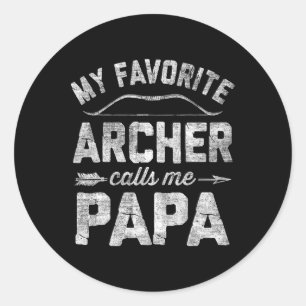 My Favourite Archer Calls Me Papa Archery Father&# Classic Round Sticker