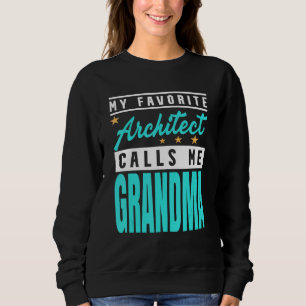 My Favourite Architect Calls Me Grandma Architect Sweatshirt