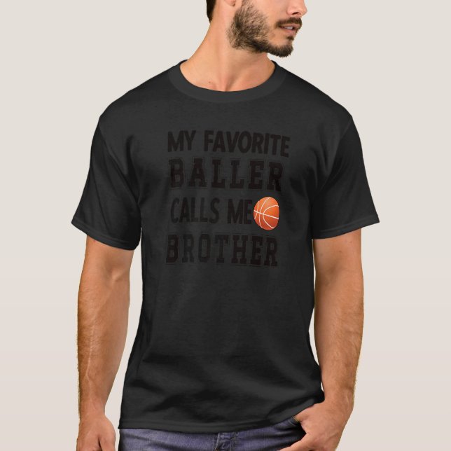 My Favourite Baller Calls Me Brother Basketball Br T-Shirt (Front)