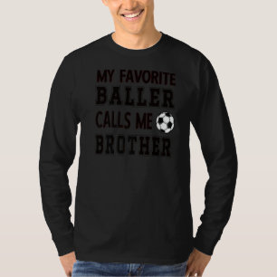 My Favourite Baller Calls Me Brother Soccer Brothe T-Shirt