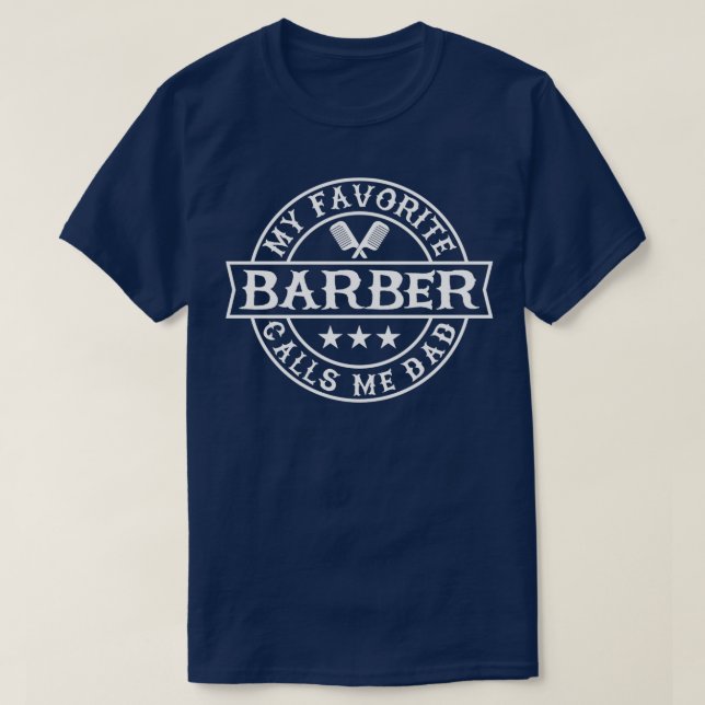My Favourite Barber Calls Me Dad Funny Barber T-Shirt (Design Front)