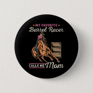 My Favourite Barrel Racer Calls Me Mom I Horseback 2 Inch Round Button