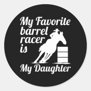 My favourite barrel racer is my daughter classic round sticker