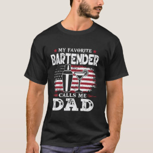 My favourite bartender calls me dad patriotic US f T-Shirt