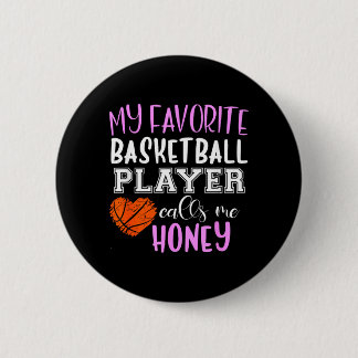 My Favourite Basball Player Call Me Honey 2 Inch Round Button