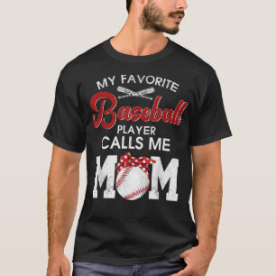 My Favourite Baseball Calls Me Mom Baseball Mom Mo T-Shirt