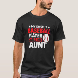 My Favourite Baseball Calls Me Mother's Day Aunt T-Shirt