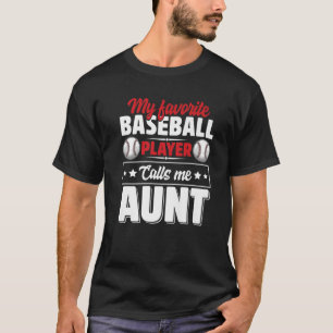My Favourite Baseball Player Calls Me Aunt Mother' T-Shirt