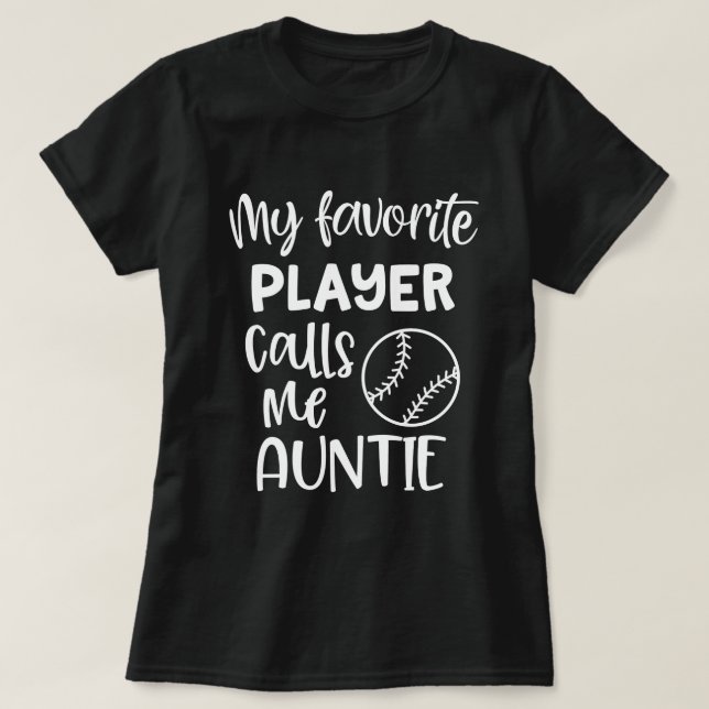 My favourite Baseball player calls me Auntie T-Shirt (Design Front)