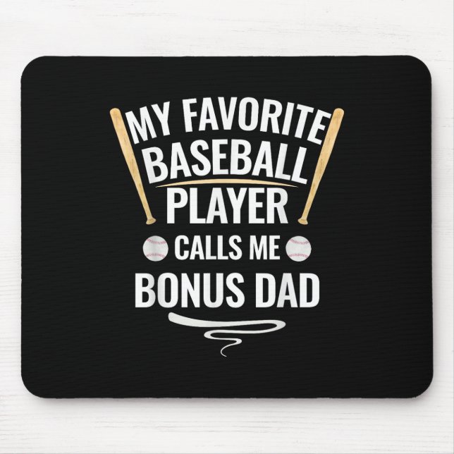 My Favourite Baseball Player Calls Me Bonus Dad  Mouse Pad (Front)