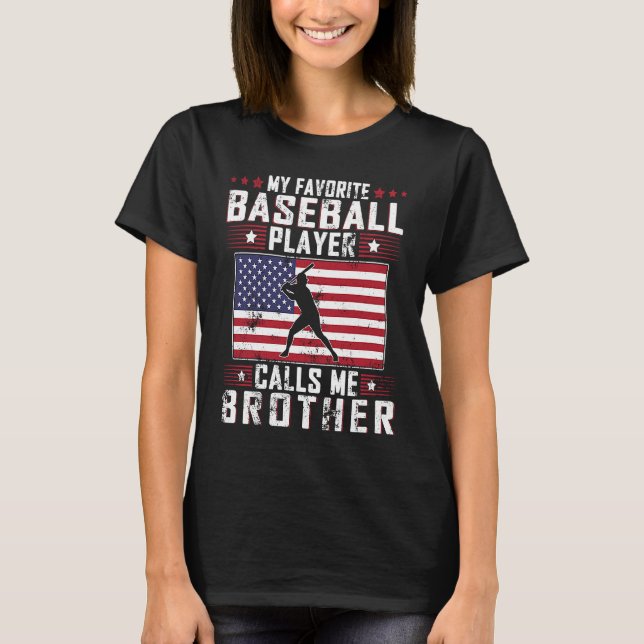 My Favourite Baseball Player Calls Me Brother Fath T-Shirt (Front)