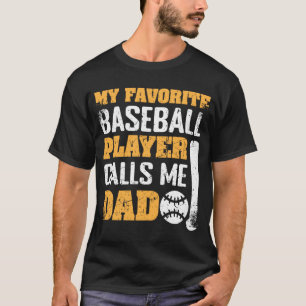My Favourite Baseball Player Calls Me Dad Father's T-Shirt