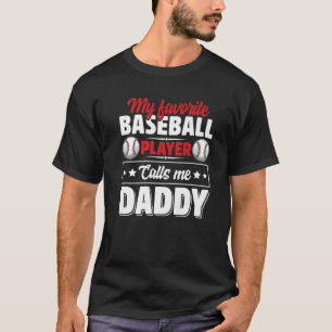 My Favourite Baseball Player Calls Me Daddy T-Shirt