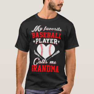 My Favourite Baseball Player Calls Me Grandma a ba T-Shirt