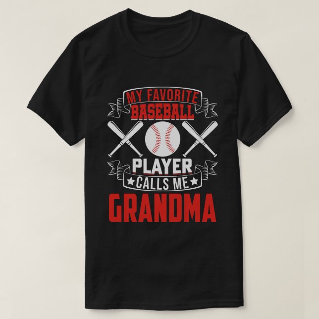 My Favourite Baseball Player Calls Me GRANDMA T-Shirt (Design Front)