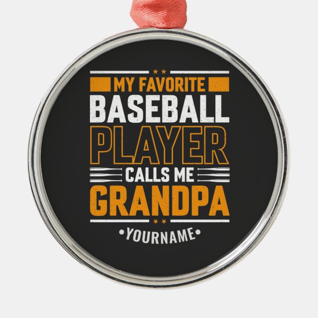 My Favourite Baseball Player Calls Me Grandpa Metal Ornament (Front)