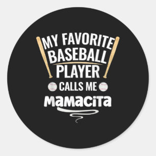 My Favourite Baseball Player Calls Me Mamacita Classic Round Sticker