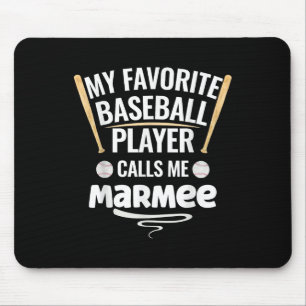 My Favourite Baseball Player Calls Me Marmee  Mouse Pad