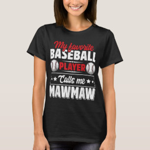 My Favourite Baseball Player Calls Me Mawmaw Mothe T-Shirt