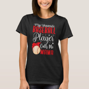 My Favourite Baseball player calls me Mom Cute 1 T-Shirt