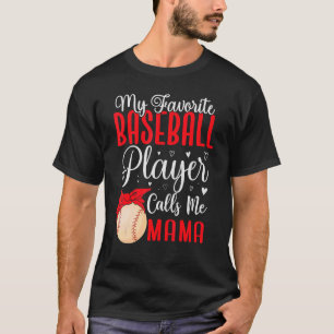My Favourite Baseball player calls me Mom Cute 1 T-Shirt