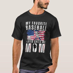 My Favourite Baseball Player Calls Me Mom Funny Mo T-Shirt