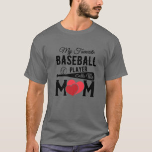 My Favourite Baseball Player Calls Me Mom Gift Ide T-Shirt