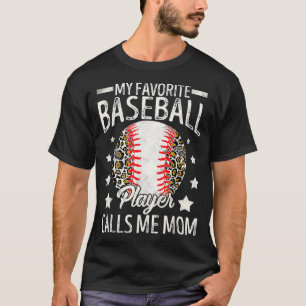 My Favourite Baseball Player Calls Me Mom Leopard T-Shirt