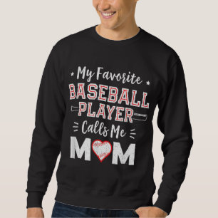My Favourite Baseball Player Calls Me Mom Mom Base Sweatshirt