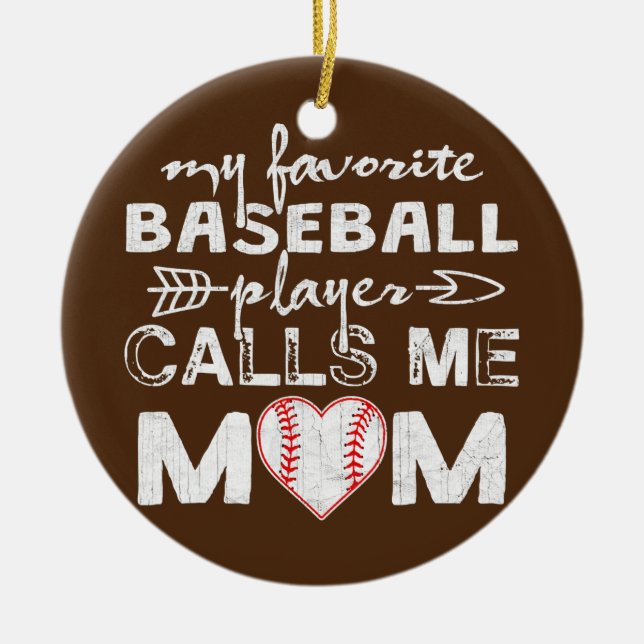 My Favourite Baseball Player Calls Me Mom Mother's Ceramic Ornament (Front)