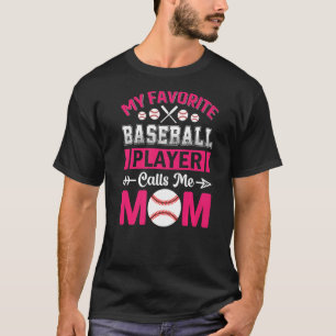 My Favourite Baseball Player Calls Me Mom Mothers T-Shirt