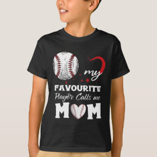 My Favourite Baseball Player Calls Me Mom Mother's T-Shirt