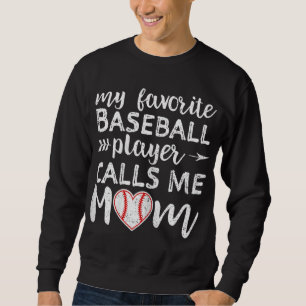 My Favourite Baseball Player Calls Me Mom Sweatshirt