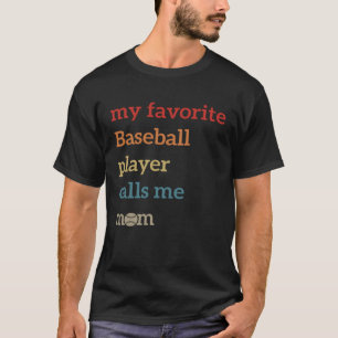 My Favourite Baseball Player Calls Me Mom Tball M T-Shirt