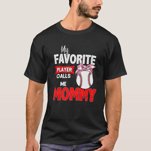 My Favourite Baseball Player Calls Me Mommy Mother T-Shirt (Front)