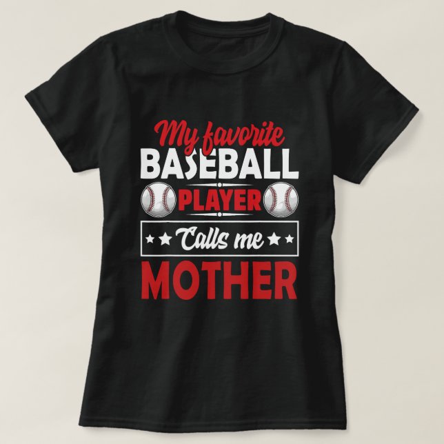 My Favourite Baseball Player Calls Me MOTHER Baseb T-Shirt (Design Front)
