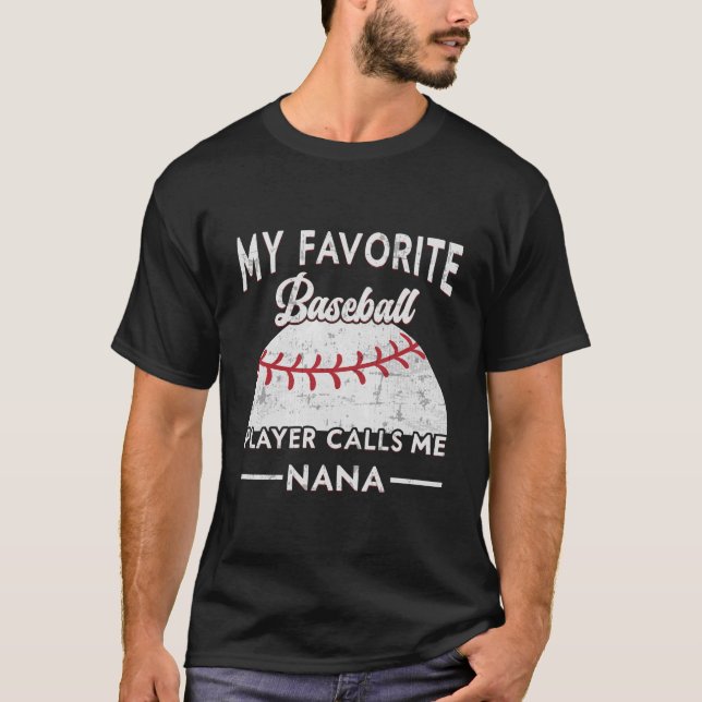 My Favourite Baseball Player Calls Me Nana Basebal T-Shirt (Front)