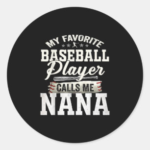 My Favourite Baseball Player Calls Me Nana Classic Round Sticker
