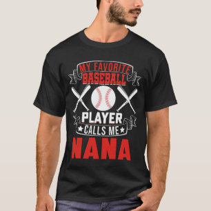 My Favourite Baseball Player Calls Me NANA T-Shirt