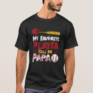 My Favourite Baseball Player Calls Me Papa Father  T-Shirt